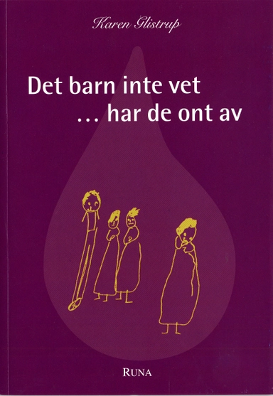 Det barn inte vet ...har de ont av; Karen Glistrup; 2005