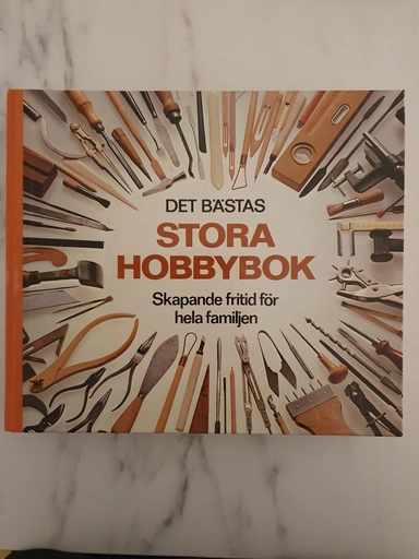 Det bästas stora hobbybok: skapande fritid för hela familjen; Leif Östling, Det bästa; 1980