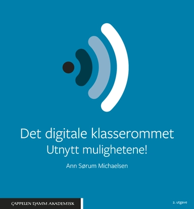 Det digitale klasserommet : utnytt mulighetene!; Ann Sørum Michaelsen; 2019