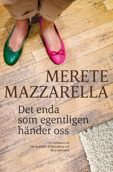 Det enda som egentligen händer oss : ett år i livet; Merete Mazzarella; 2012