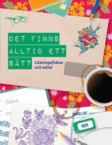 Det finns alltid ett sätt : lösningsfokus och adhd; Malena Ranch, Johan Bysell, Michael Hjerth; 2013