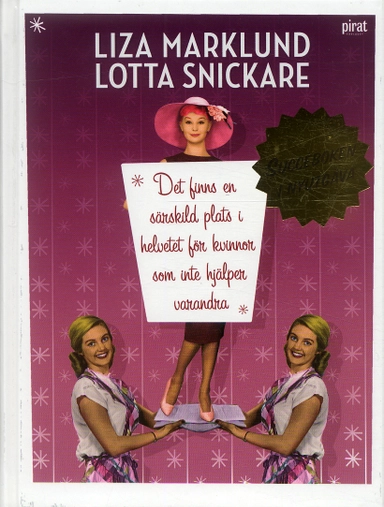 Det finns en särskild plats i helvetet för kvinnor som inte hjälper varandra; Liza Marklund, Lotta Snickare; 2006