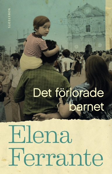 Det förlorade barnet. Bok 4 Medelålder och åldrande; Elena Ferrante; 2017