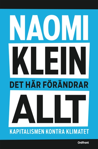 Det här förändrar allt : kapitalismen kontra klimatet; Naomi Klein; 2015