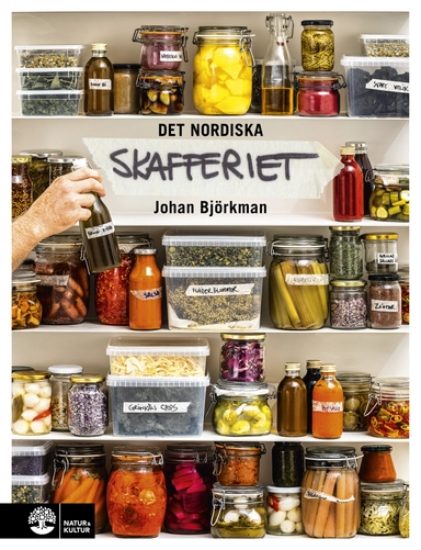 Det nordiska skafferiet : torkning, mjölksyrning, fermentering, inläggningar, olja, vinäger & salt; Johan Björkman; 2019