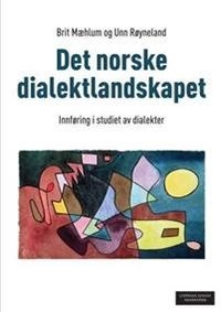 Det norske dialektlandskapet; innføring i studiet av dialekter; Brit Mæhlum, Unn Røyneland; 2012