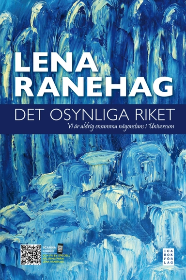 Det osynliga riket : vi är aldrig ensamma någonstans i Universum; Lena Ranehag; 2012