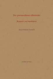 Det postmoderna tillståndet : Rapport om kunskapen; Jean-François Lyotard; 2016