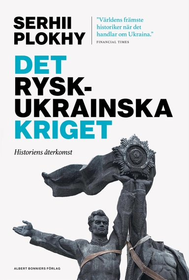 Det rysk-ukrainska kriget : historiens återkomst; Serhii Plokhy; 2023