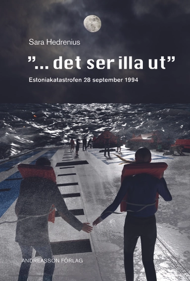 "...det ser illa ut" : Estoniakatastrofen 28 september 1994; Sara Hedrenius; 2022