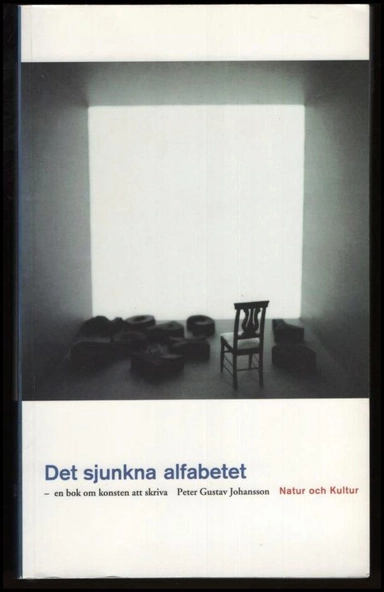 Det sjunkna alfabetet : en bok om konsten att skriva; Peter Gustav Johansson; 1996