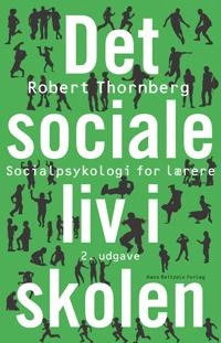 Det sociale liv i skolen; Robert Thornberg; 2014