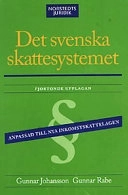 Det svenska skattesystemet : anpassad till nya inkomstskattelagen; Gunnar Johansson; 2001