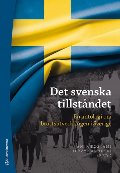 Det svenska tillståndet : en antologi om brottsutvecklingen i Sverige; Amir Rostami, Jerzy Sarnecki, Ulf P. Arborelius, Amber Beckley, Shilan Caman, Martin Dahlberg, Mariana Dufort, Felipe Estrada Dörner, Manne Gerell, Mattias Günther, Stina Holmberg, Henrik Häggström, Johan Kardell, Heléne Lööw, Christer Mattsson, Hernan Mondani, Anders Nilsson, Ester Pollack, Magnus Ranstorp, Elham Rostami, Fredrik Sivertsson, Lars Westfelt; 2022