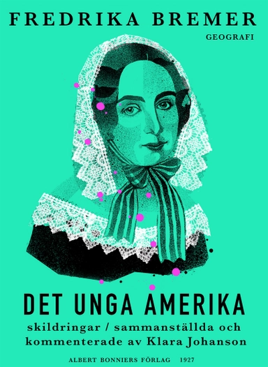 Det unga Amerika : skildringar; Fredrika Bremer; 2015