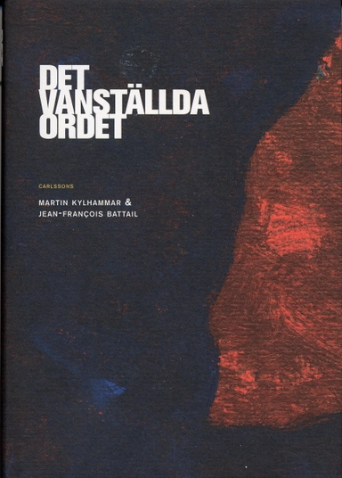 Det vanställda ordet : om den svåra konsten att värna sin integritet; Martin Kylhammar, Jean-Francois Battail; 2006