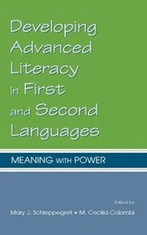 Developing advanced literacy in first and second languages : meaning with power; Mary J. Schleppegrell, Cecilia Colombi; 2002