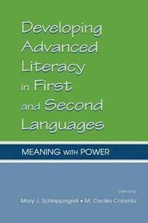 Developing advanced literacy in first and second languages : meaning with power; Mary J. Schleppegrell, Cecilia Colombi; 2002