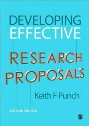 Developing Effective Research Proposals; Keith F Punch; 2006