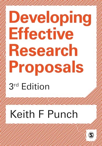 Developing Effective Research Proposals; Keith F Punch; 2016