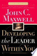 Developing the Leader Within You; John C. Maxwell; 1993