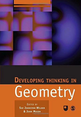 Developing thinking in geometry; Sue Johnston-Wilder, John Mason, Open University; 2005