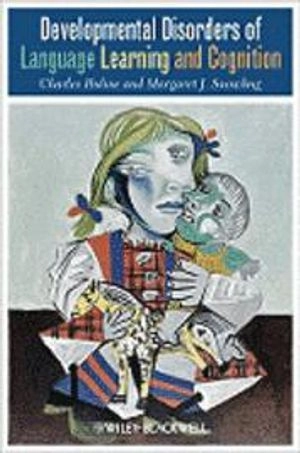 Developmental Disorders of Language Learning and Cognition; Margaret J. Snowling, Charles Hulme; 2008