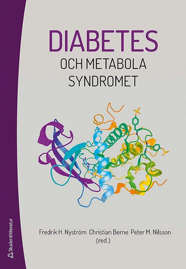 Diabetes och metabola syndromet; Fredrik H. Nyström, Christian Berne, Peter M Nilsson, Mats Börjesson, Elin Dybjer, Anders Frid, Isabelle Johansson, Mona Landin-Olsson, Marcus Lindenberger, Toste Länne, Linda G Mellbin, Aron Onerup, Björn Zethelius, Carl Johan Östgren; 2019