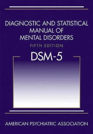 Diagnostic and statistical manual of mental disorders : DSM-5; American Psychiatric Association. DSM-5 Task Force., American Psychiatric Association; 2013