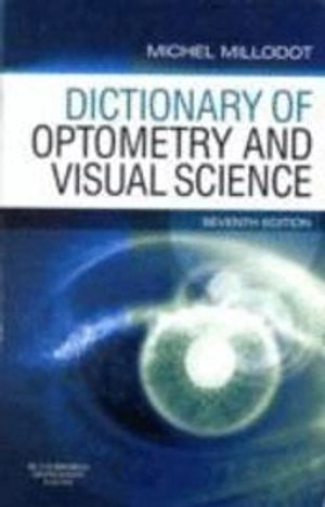 Dictionary of Optometry and Visual Science; Michel Millodot; 2008