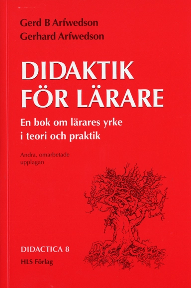 Didaktik för lärare : En bok om lärares yrke i teori och praktik; Gerd Arfwedson, Gerhard Arfwedson; 2002