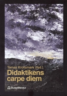 Didaktikens carpe diem; Tomas Kroksmark; 1999