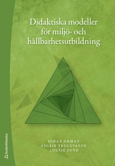 Didaktiska modeller för miljö- och hållbarhetsutbildning; Johan Öhman, Louise Sund, Ásgeir Tryggvason; 2025