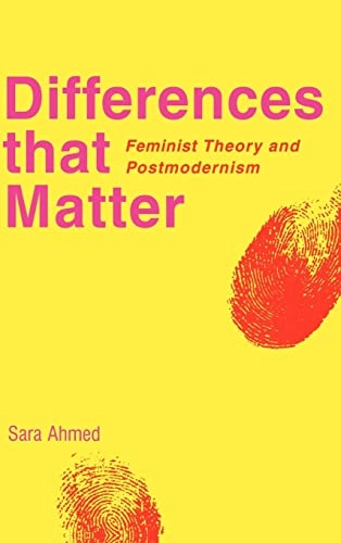 Differences that matter : feminist theory and postmodernism; Sara Ahmed; 1998