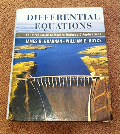 Differential Equations: An Introduction to Modern Methods and Applications,; William E. Boyce; 2006