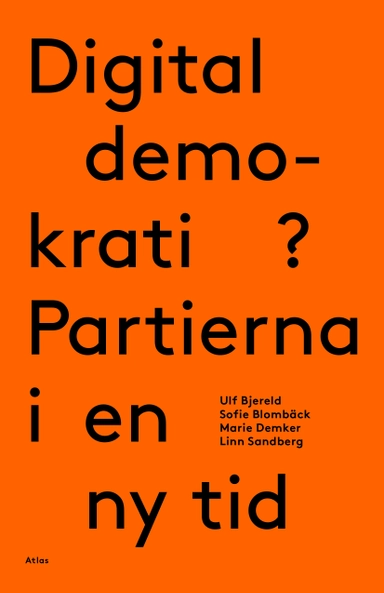 Digital demokrati? Partierna i en ny tid; Ulf Bjereld, Sofie Blombäck, Marie Demker, Linn Sandberg; 2018