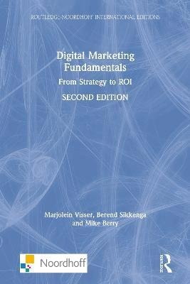 Digital Marketing Fundamentals; Marjolein Visser, Mike Berry; 2021