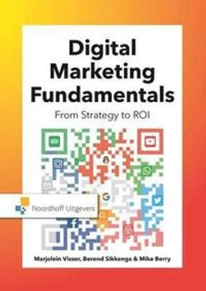 Digital marketing fundamentals : from strategy to ROI; Marjolein Visser; 2018