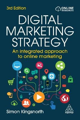 Digital marketing strategy : an integrated approach to online marketing; Simon Kingsnorth; 2022