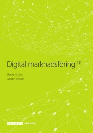 Digital marknadsföring; Roger Ström, Martin Vendel; 2018