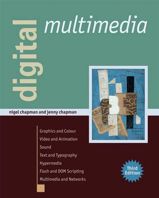 Digital Multimedia; Nigel Chapman, Jenny Chapman; 2009