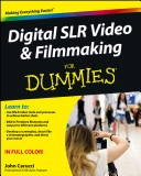 Digital SLR Video and Filmmaking For Dummies; John Bessant, John Carucci; 2013