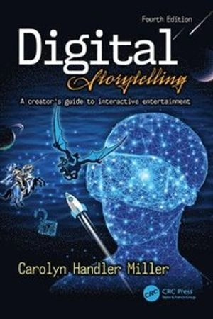 Digital storytelling : a creator's guide to interactive entertainment; Carolyn Handler Miller; 2020