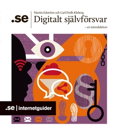 Digitalt självförsvar : – en introduktion; Fridh Kleberg Carl, Edström Martin; 2015