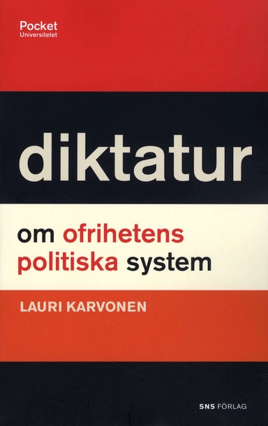 Diktatur : om ofrihetens politiska system; Lauri Karvonen; 2008