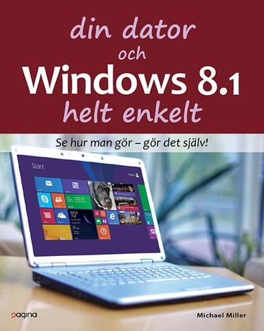 Din dator och Windows 8.1 Helt enkelt; Michael Miller; 2014