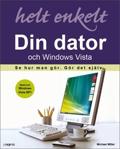 Din dator och Windows Vista helt enkelt; Michael Miller; 2008