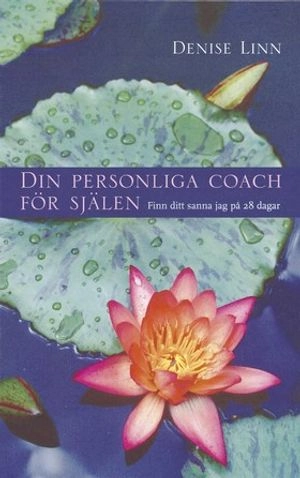 Din personliga coach för själen : finn ditt sanna jag på 28 dagar; Denise Linn; 2006