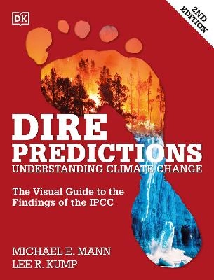 Dire Predictions: The Visual Guide to the Findings of the Ipcc; Michael E. Mann, Lee R. Kump; 2015