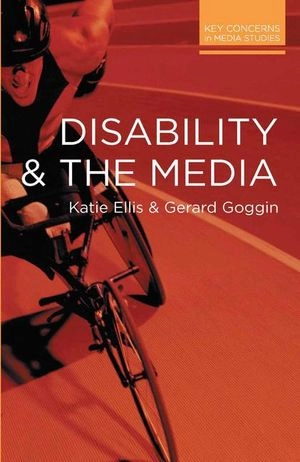 Disability and the media; Gerard Goggin; 2015